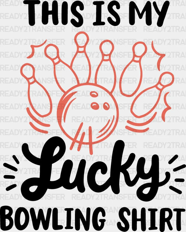 This Is My Lucky Bowling Shirt - Bowling DTF Heat Transfer