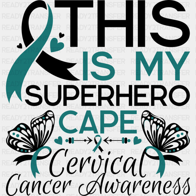 This Is My Superhero Cape - Cervical Cancer DTF Transfers - Adult Unisex - S & M (10’’) / Dark Color Design (See
