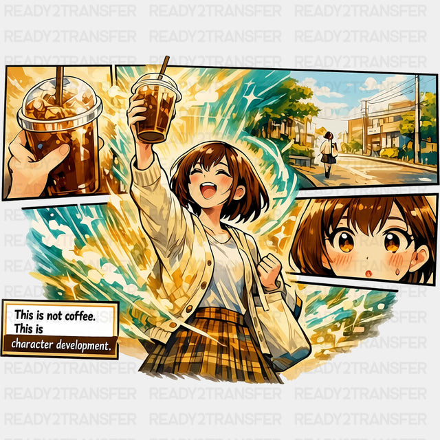 This Is Not Coffee This Is Character Development - Anime DTF Transfers