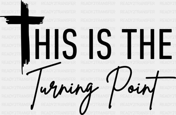 This Is The Turning Point - Christianity DTF Transfer