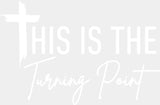 This Is The Turning Point - Christianity DTF Transfer Adult Unisex - S & M (10’’) / Light Color Design (See Imaging)