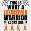 This Is What A Leukemia Warrior Looks Like - Leukemia DTF Transfers ready2transfer Dark Color Design (See Imaging)