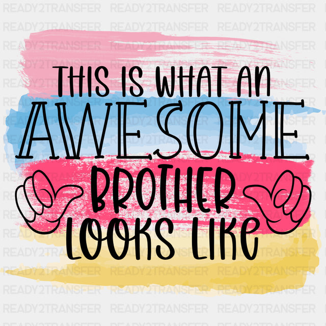 This Is What An Awesome Brother Looks Like - Brother DTF Transfers ready2transfer