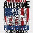 This Is What An Awesome Firefighter Looks Like B&W - Fire Department DTF Transfers ready2transfer Dark Color Design (See Imaging)