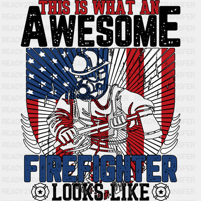 This Is What An Awesome Firefighter Looks Like B&W - Fire Department DTF Transfers ready2transfer Dark Color Design (See Imaging)