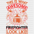 This Is What Awesome Firefighter Looks Like B&W - Fire Department DTF Transfers ready2transfer Dark Color Design (See Imaging)