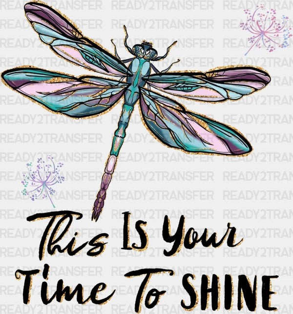 This Is Your Time To Shine DTF Transfer