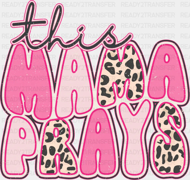 This Mama Prays Pink - Mother’s Day DTF Transfer