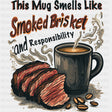 This Mug Smells Like Smoked Brisket - BBQ DTF Transfers ready2transfer Dark Color Design (See Imaging)