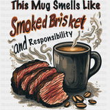 This Mug Smells Like Smoked Brisket - BBQ DTF Transfers ready2transfer Dark Color Design (See Imaging)
