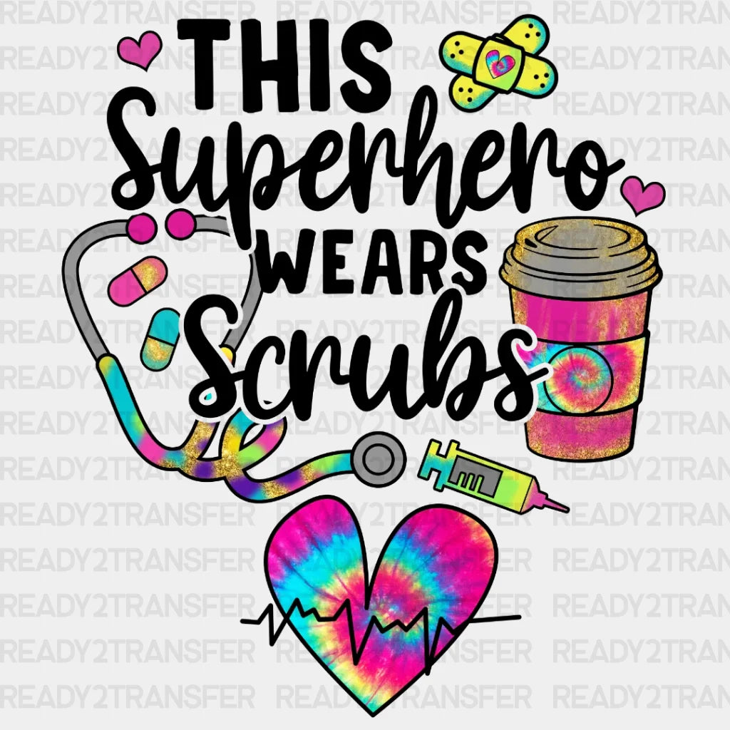 This Superhero Wears Scrubs Dtf Transfer