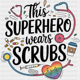This Superhero Wears Scrubs - Nurse DTF Transfers ready2transfer Dark Color Design (See Imaging)
