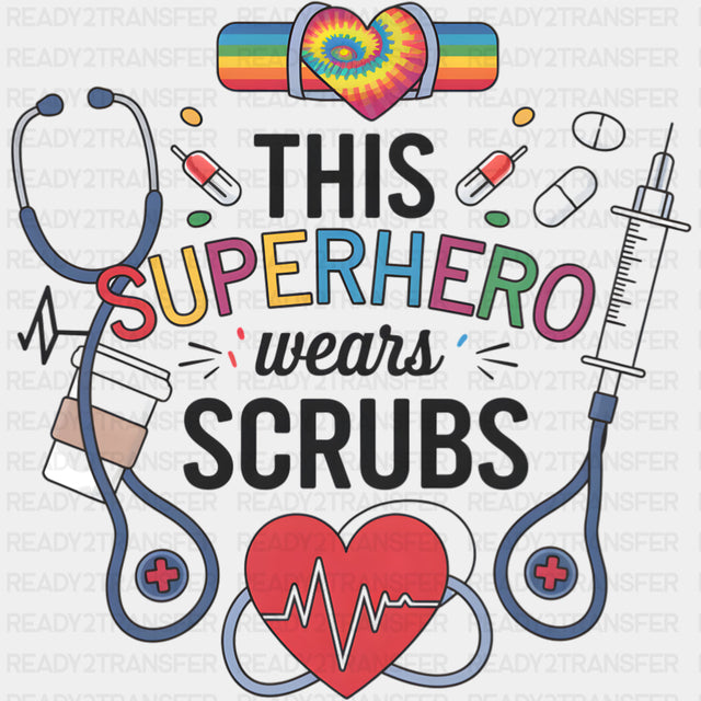 This Superhero Wears Scrubs, Rainbow - Nurse DTF Transfers ready2transfer Dark Color Design (See Imaging)