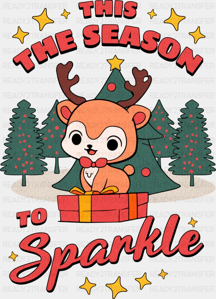 This The Season To Sparkle - Christmas DTF Transfer