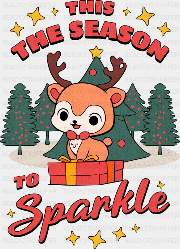 This The Season To Sparkle - Christmas DTF Transfer
