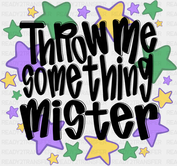 Throw Me Something Mister B&W - Mardi Gras DTF Transfer