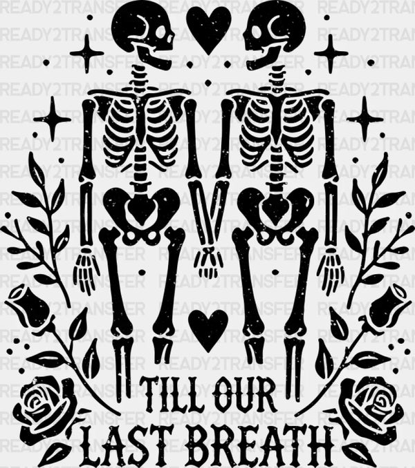 Till Our Last Breath Skeleton Design - Anniversary DTF Transfer
