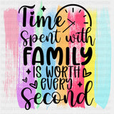 Time Spent With Family Is Worth Every Second - Family DTF Transfers ready2transfer Dark Color Design (See Imaging)
