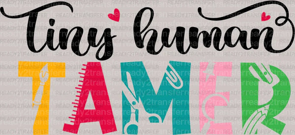Tiny Human Tamer DTF Transfer