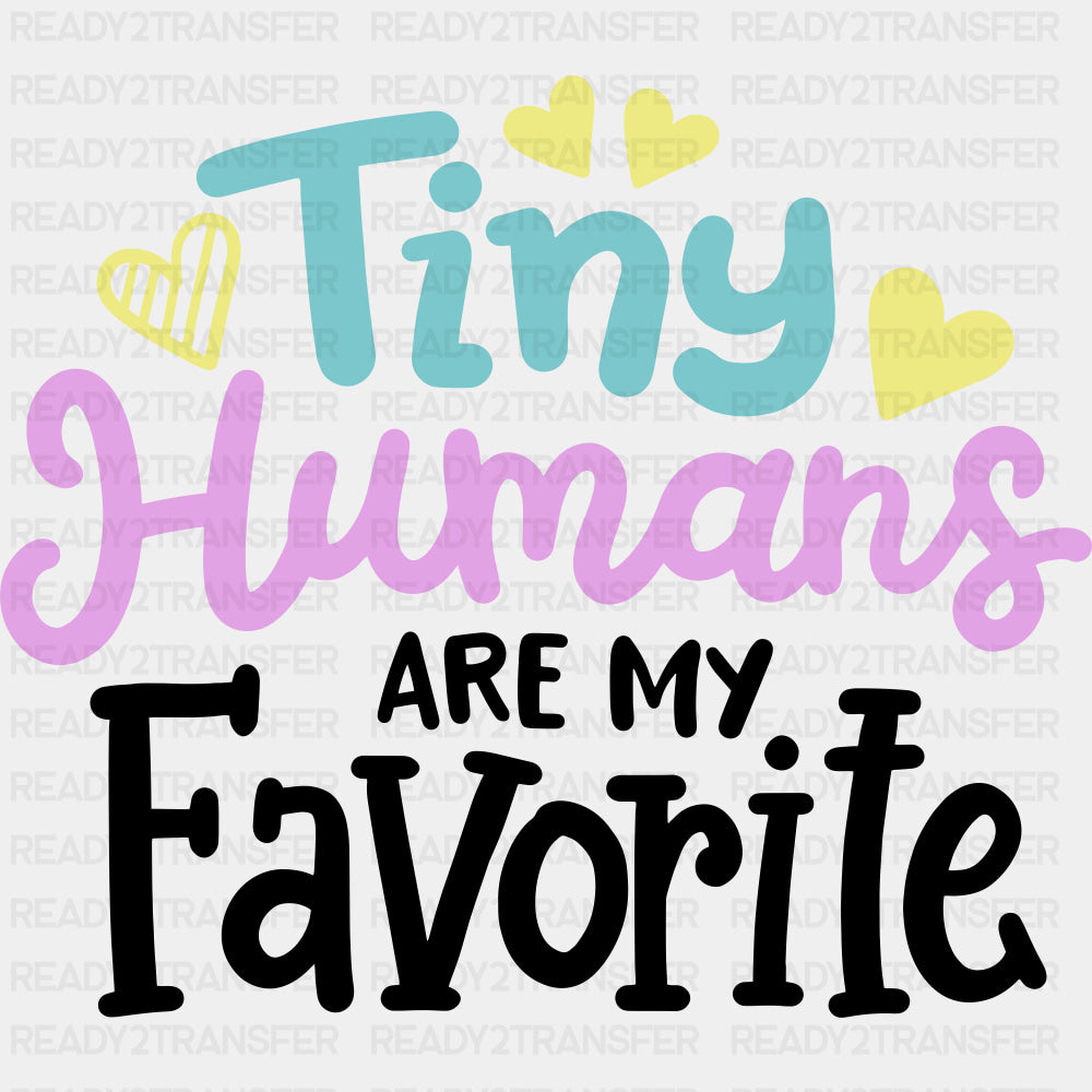 Tiny Humans Are My Favorite - Pediatric Nurse DTF Transfers ready2transfer Dark Color Design (See Imaging)