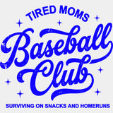 Tired Moms Baseball Club - Funny DTF Transfers - Adult Unisex - S & M (10’’) / Blue Color Design (See Imaging)