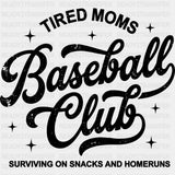 Tired Moms Baseball Club - Funny DTF Transfers - Adult Unisex - S & M (10’’) / Dark Color Design (See Imaging)