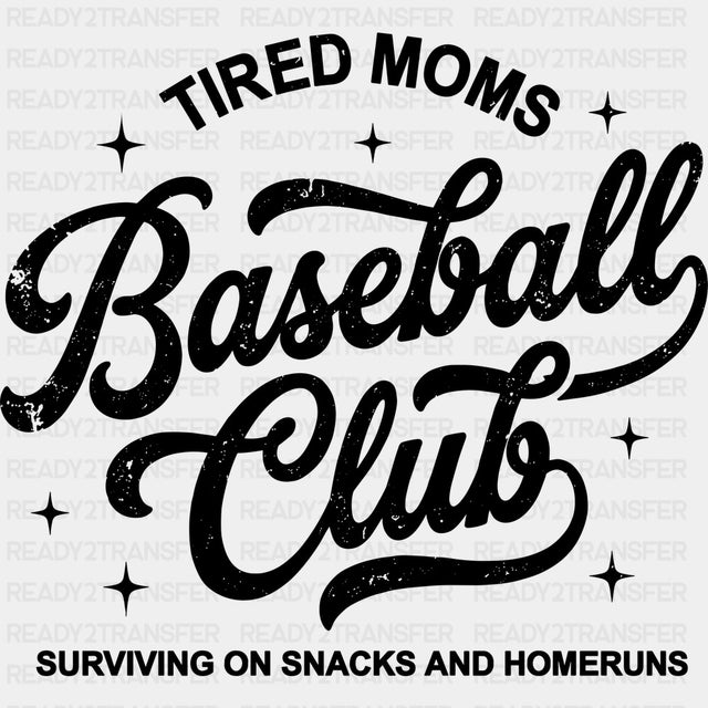 Tired Moms Baseball Club - Funny DTF Transfers - Adult Unisex - S & M (10’’) / Dark Color Design (See Imaging)
