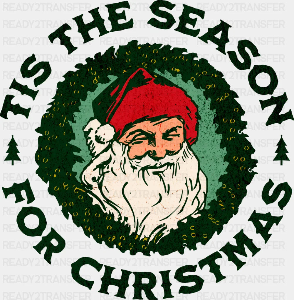 Tis The Season For Christmas - Christmas DTF Transfer