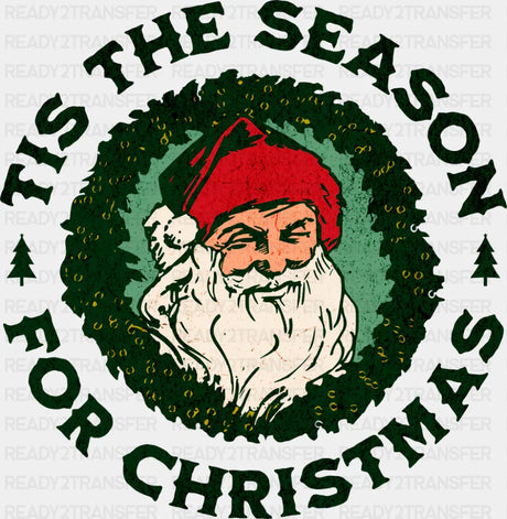Tis The Season For Christmas - Christmas DTF Transfer