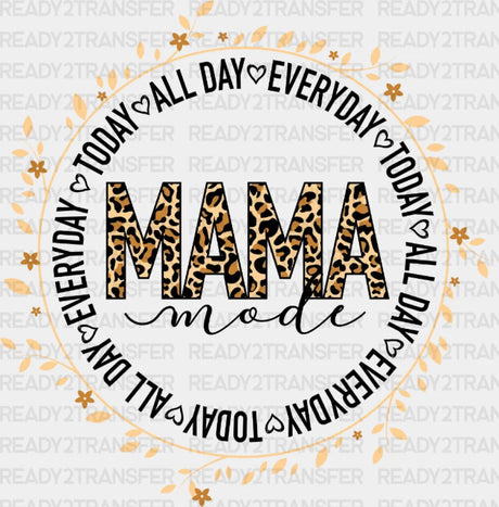 Today All Day Everyday Mother’s Dtf Heat Transfer Mama Design Mom