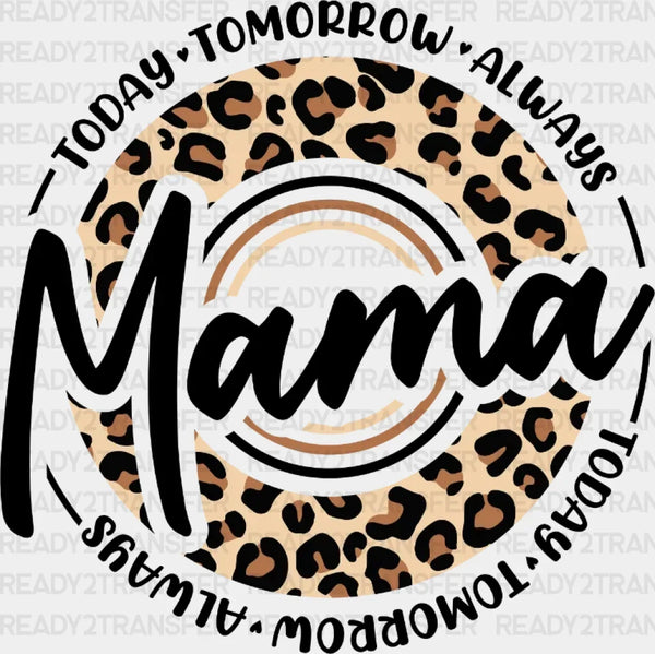 Today Tomorrow Always Mama Mother's Day DTF Heat Transfer, Mama Design, Mom DTF