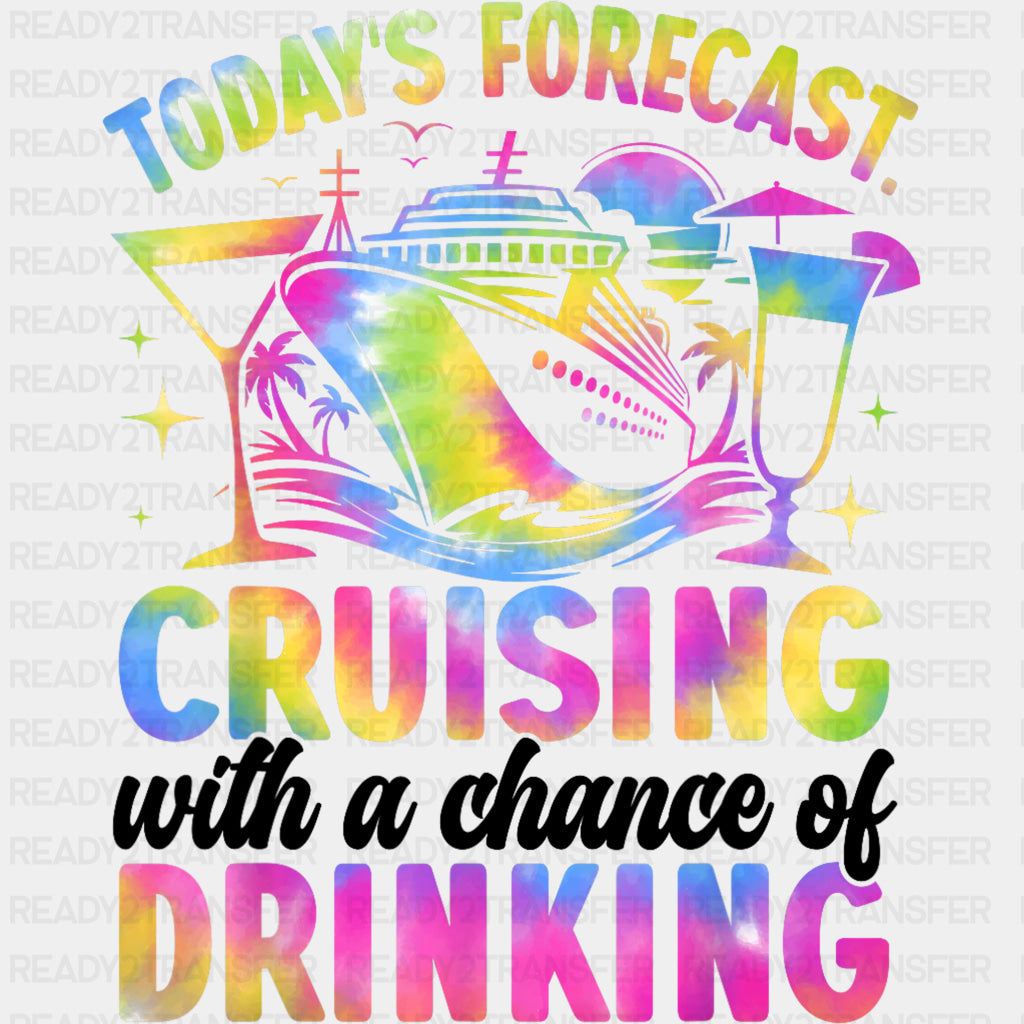 Today's Forecast Cruising With A Chance Of Drinking - Family Cruise DTF Transfer ready2transfer Dark Color Design (See Imaging)