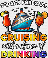 Today’s Forecast Cruising With Drinking - Vacation DTF Transfer Adult Unisex - S & M (10’’) / Dark Color Design (See