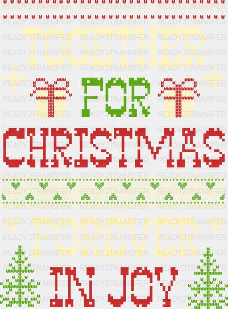 Together For Christmas Forever In Joy - Christmas DTF Transfer