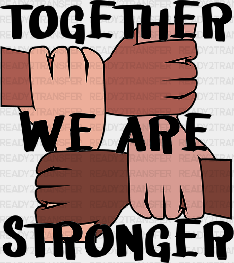 Together We Are Stronger Blm Dtf Transfer Adult Unisex - S & M (10’) / Black