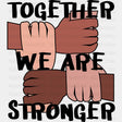 Together We Are Stronger Blm Dtf Transfer Adult Unisex - S & M (10’) / Black