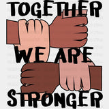 Together We Are Stronger Blm Dtf Transfer Adult Unisex - S & M (10’) / Black