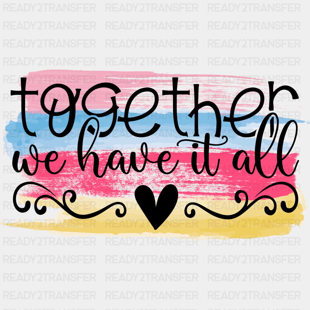 Together We Have It All - Family DTF Transfers ready2transfer Dark Color Design (See Imaging)