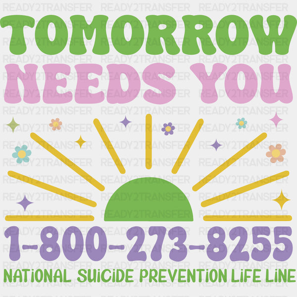 Tomorrow Needs You - Mental Health DTF Transfers
