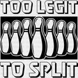 Too Legit To Split - Bowling DTF Transfers ready2transfer Dark Color Design (See Imaging)