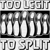 Too Legit To Split - Bowling DTF Transfers ready2transfer Dark Color Design (See Imaging)