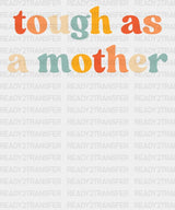 Tough As A Mother Dtf Transfer