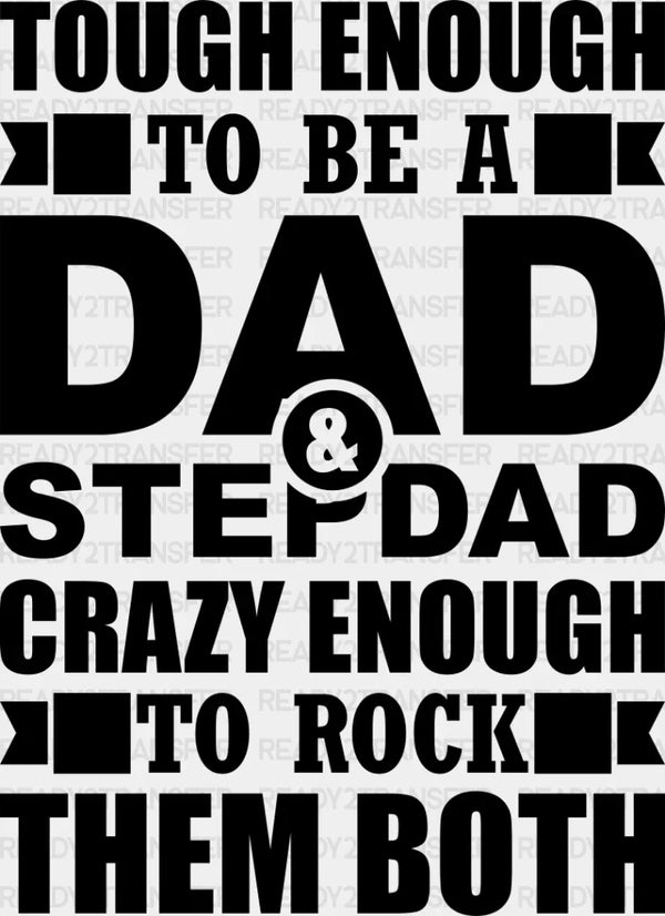 Tough Enough To Be A Dad & Stepdad - Father's Day DTF Heat Transfer