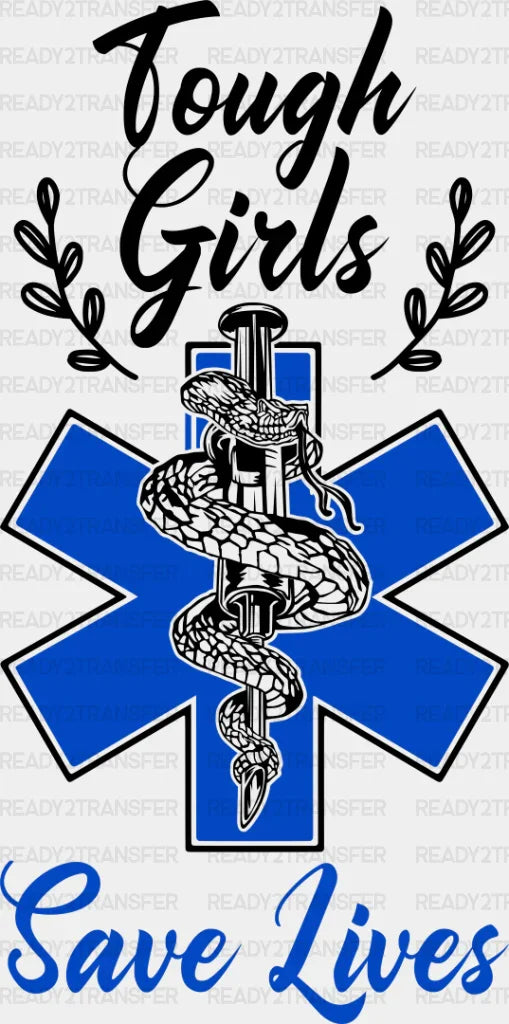 Tough Girls Save Lives - EMT DTF Transfer