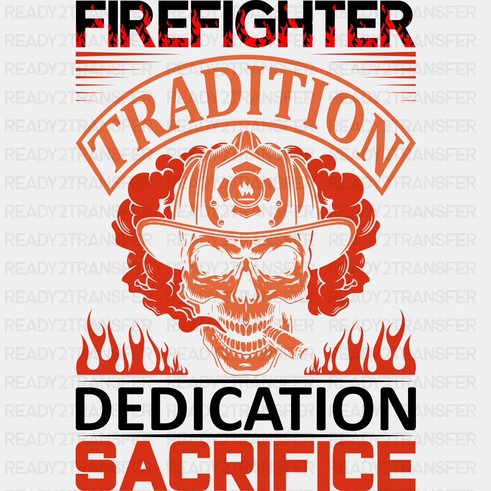 Tradition Dedication Sacrifice - Fire Department DTF Transfers ready2transfer Dark Color Design (See Imaging)