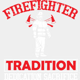 Tradition Dedication Sacrifice Red Design - Fire Department DTF Transfers ready2transfer Light Color Design (See Imaging)