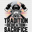 Tradition Dedication Sacrifice, Red & Yellow - Fire Department DTF Transfers ready2transfer Dark Color Design (See Imaging)