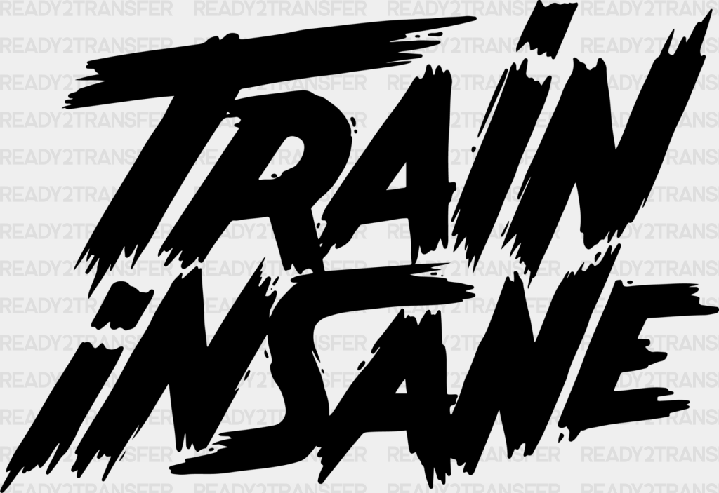 Train Insane - Gym Dtf Heat Transfer Adult Unisex S & M (10’’) / Black