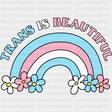 Trans Is Beautiful - Transgender DTF Transfers ready2transfer Dark Color Design (See Imaging)