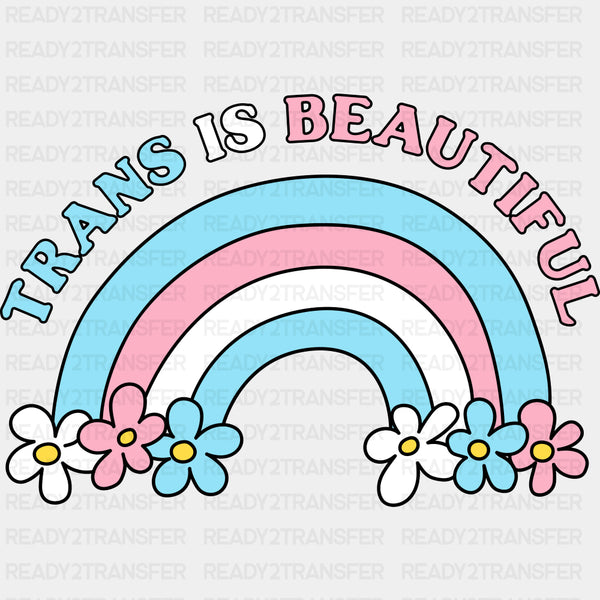 Trans Is Beautiful - Transgender DTF Transfers